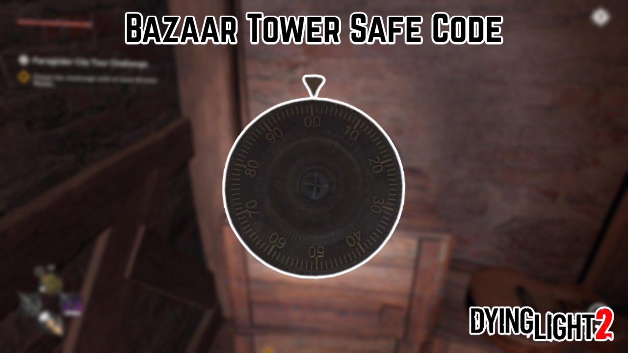 You are currently viewing Bazaar Tower Safe Code In Dying Light 2