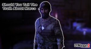 Read more about the article Should You Tell The Truth About Marco In Dying Light 2