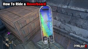 Read more about the article How To Ride a Hoverboard In Dying Light 2