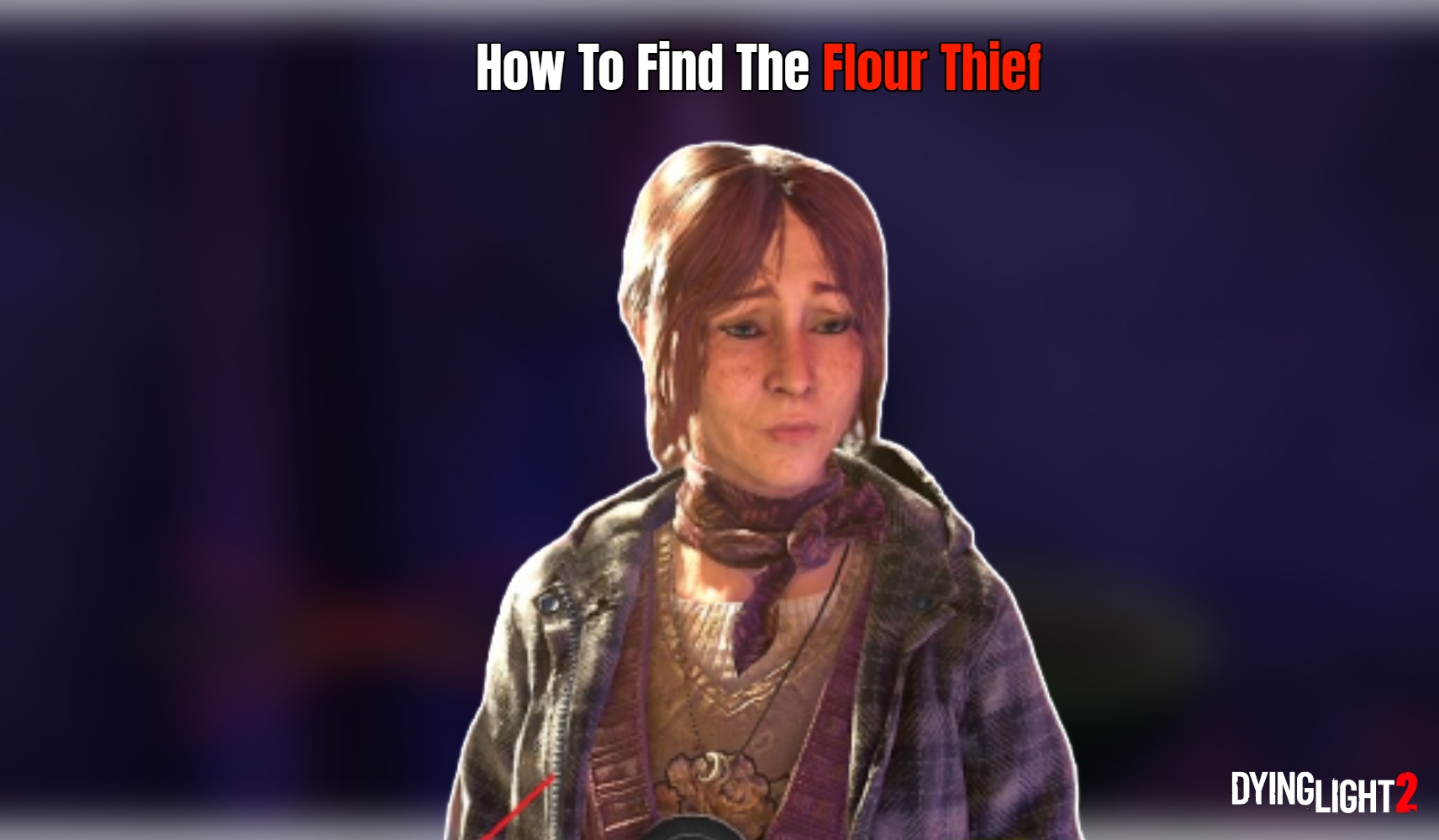 You are currently viewing How To Find The Flour Thief In Dying Light 2
