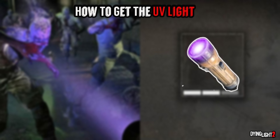 You are currently viewing How To Get The UV Light In Dying Light 2