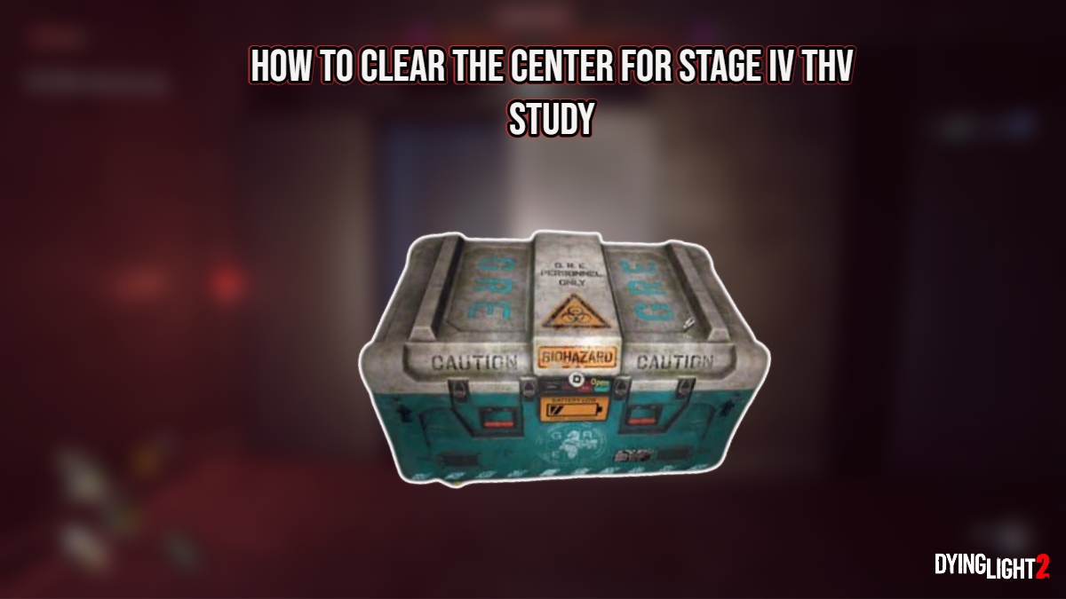 You are currently viewing How To Clear The Center For Stage IV THV Study In Dying Light 2