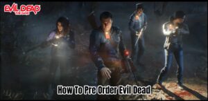 Read more about the article How To Pre Order Evil Dead