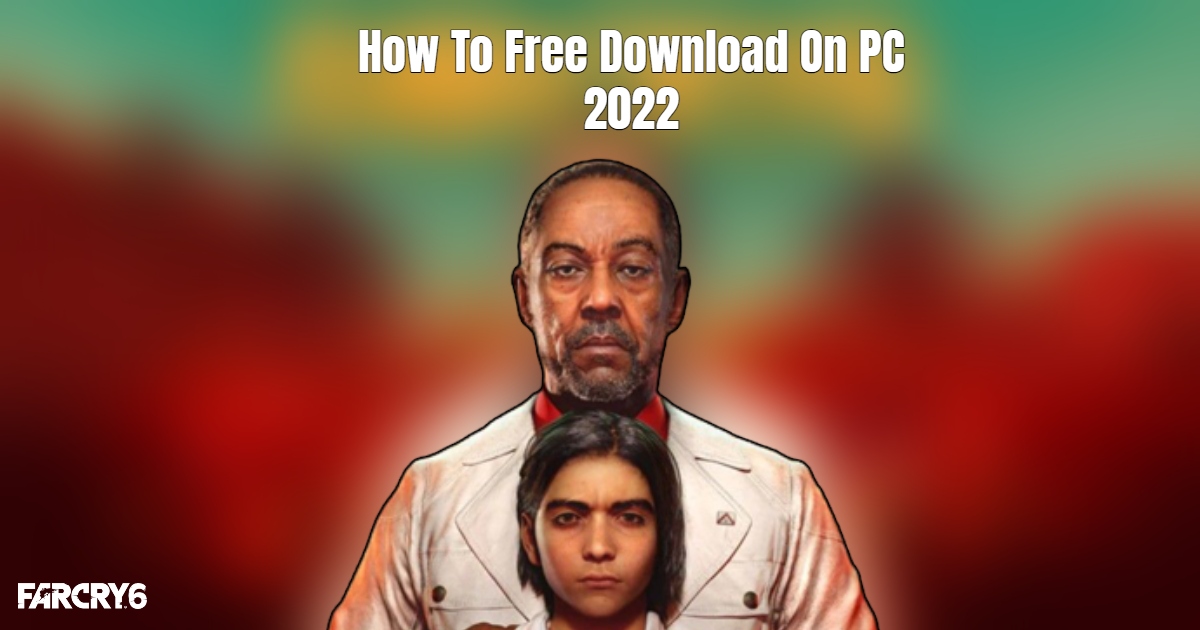 You are currently viewing How To Free Download Far Cry 6 On PC 2022