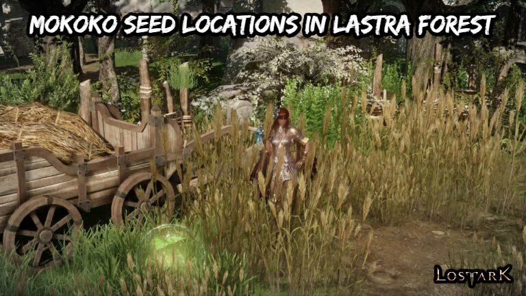 You are currently viewing Lost Ark: Mokoko Seed Locations In Lastra Forest
