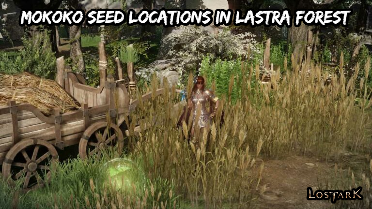 Read more about the article Lost Ark: Mokoko Seed Locations In Lastra Forest