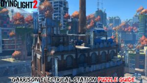 Read more about the article Garrison Electrical Station Puzzle Guide Dying Light 2