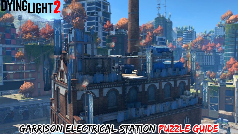 You are currently viewing Garrison Electrical Station Puzzle Guide Dying Light 2