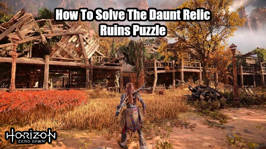 You are currently viewing How To Solve The Daunt Relic Ruins Puzzle In Horizon Forbidden West
