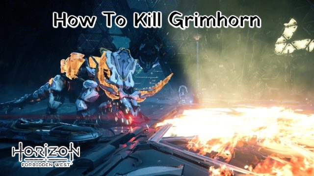 You are currently viewing Horizon Forbidden West: How To Kill Grimhorn