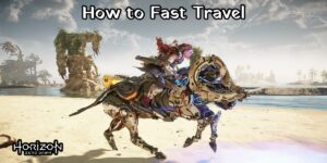 Read more about the article How To Fast Travel In Horizon Forbidden West