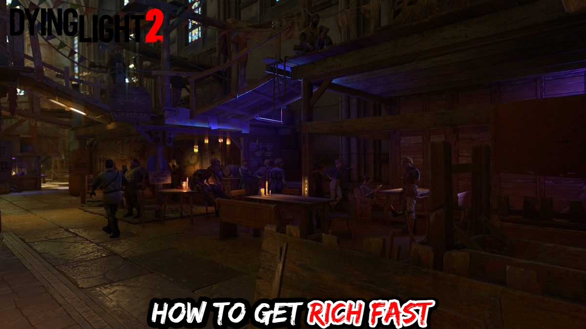 Read more about the article How To Get Rich Fast In Dying Light 2