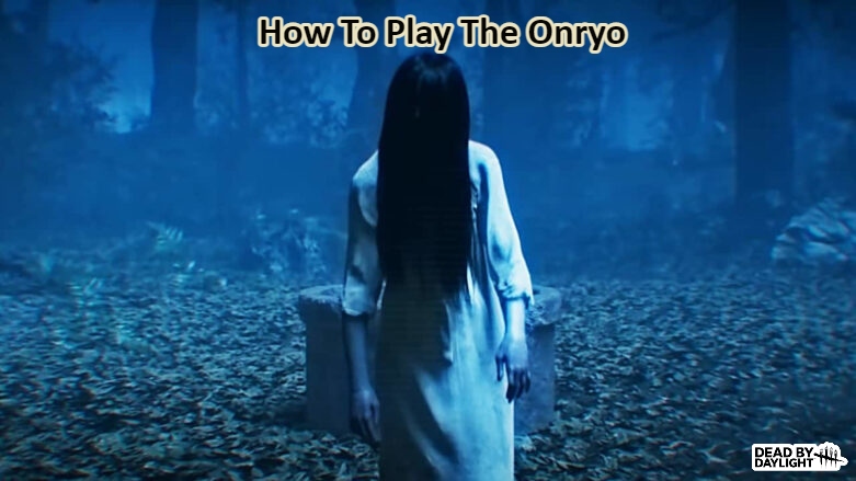 You are currently viewing How To Play The Onryo In Dead By Daylight