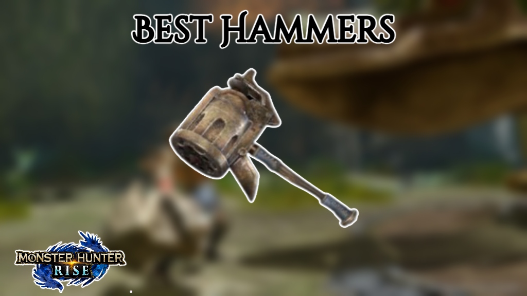You are currently viewing Best Hammers In MHR