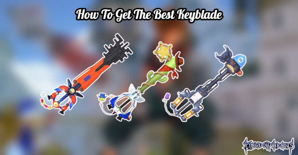 Read more about the article How To Get The Best Keyblade In Kingdom Hearts 3