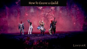 Read more about the article How To Leave a Guild In Lost Ark