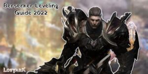 Read more about the article Lost Ark Berserker Leveling Guide 2022