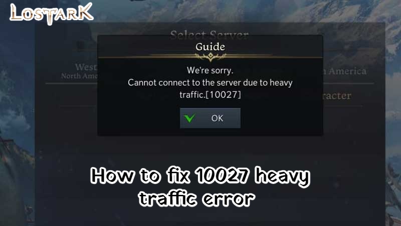 You are currently viewing How to fix 10027 heavy traffic error In Lost Ark