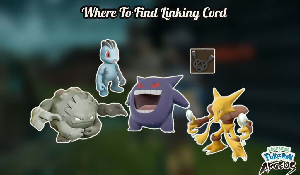 You are currently viewing Where To Find Linking Cord In Pokemon Legends: Arceus