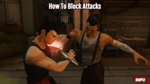 Read more about the article How To Block Attacks In Sifu
