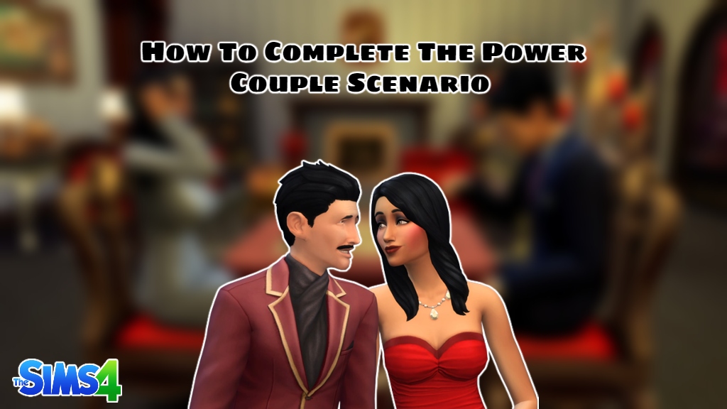 Read more about the article How To Complete The Power Couple Scenario In The Sims 4
