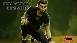 Read more about the article How Long To Beat Sifu