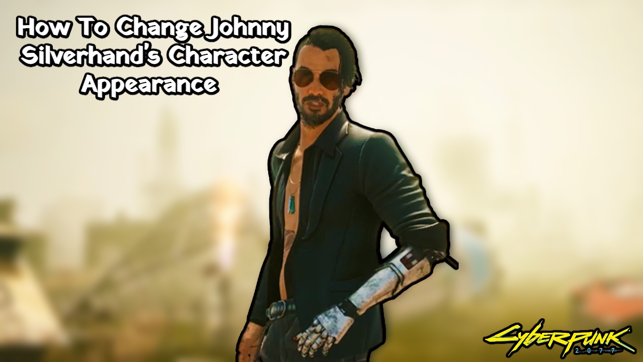 You are currently viewing How To Change Johnny Silverhand’s Character Appearance In Cyberpunk 2077