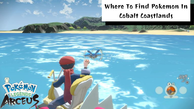 You are currently viewing Where To Find Pokemon In Cobalt Coastlands
