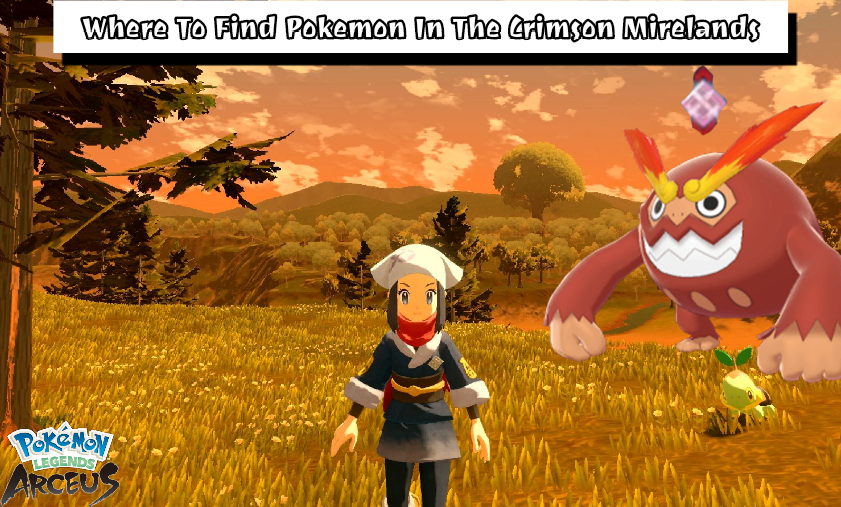 You are currently viewing Where To Find Pokemon In The Crimson Mirelands