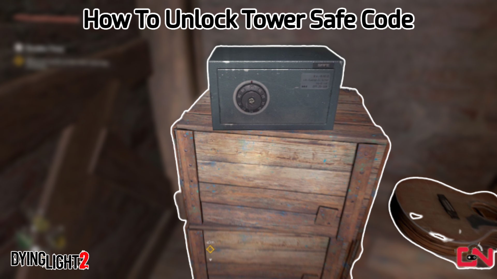 You are currently viewing How To Unlock Tower Safe Code In Dying Light 2