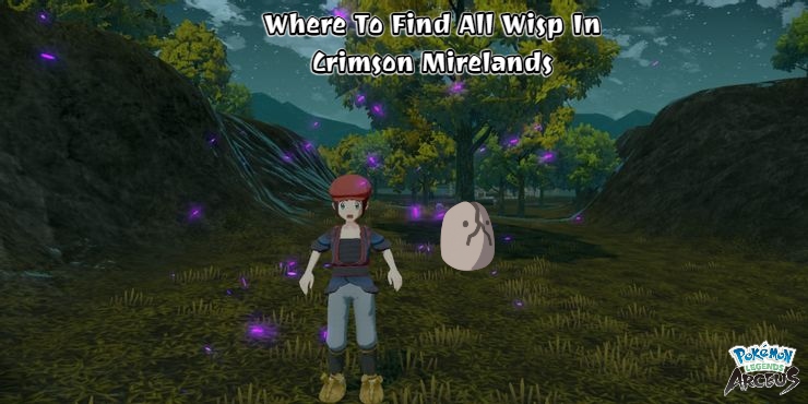 You are currently viewing Where To Find All Wisp In Crimson Mirelands
