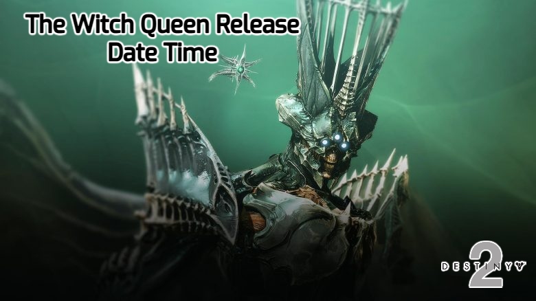 You are currently viewing The Witch Queen Release Date Time In Destiny 2