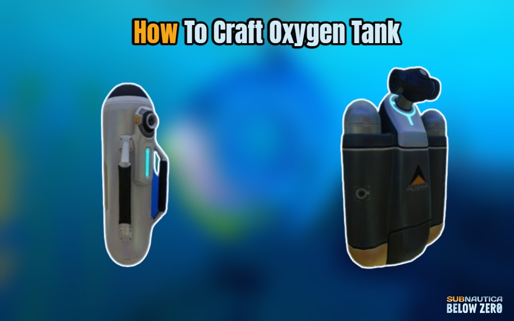 Read more about the article How To Craft Oxygen Tank In Subnautica Below Zero