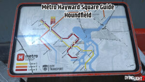 Read more about the article Dying Light 2 Metro Hayward Square Guide Houndfield