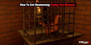 Read more about the article How To Get Boomerang Frying Pan Weapon Dying Light 2