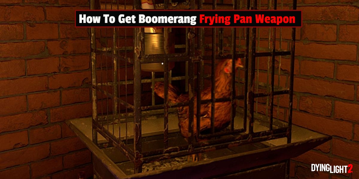 You are currently viewing How To Get Boomerang Frying Pan Weapon Dying Light 2