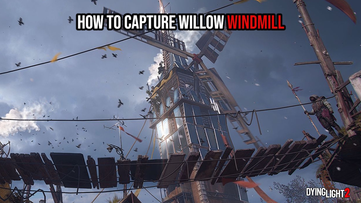 You are currently viewing How To Capture Willow Windmill In Dying Light 2