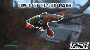 Read more about the article How To Get The Alien Blaster In Fallout 4