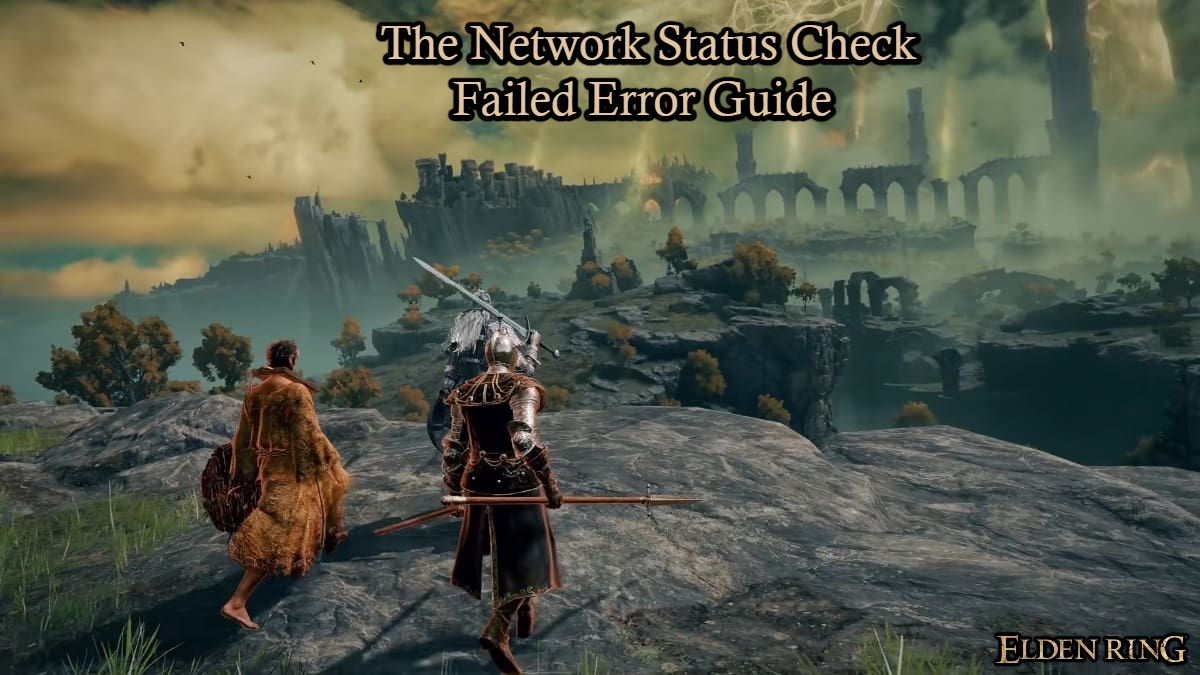 You are currently viewing The Network Status Check Failed Error Guide In Elden Ring
