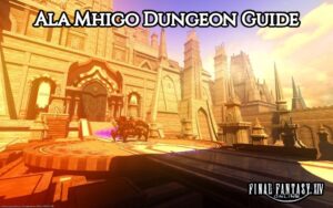 Read more about the article Ala Mhigo Dungeon Guide In Ffxiv