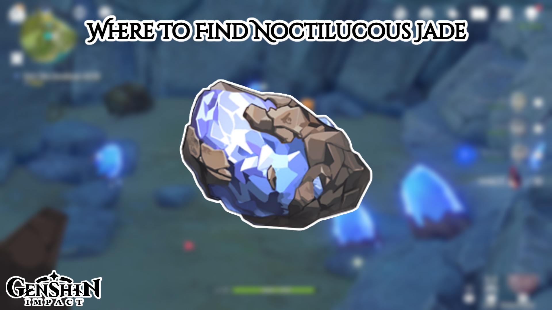 You are currently viewing Where To Find Noctilucous Jade In Genshin Impact