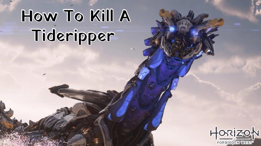 You are currently viewing Horizon Forbidden West: How To Kill A Tideripper