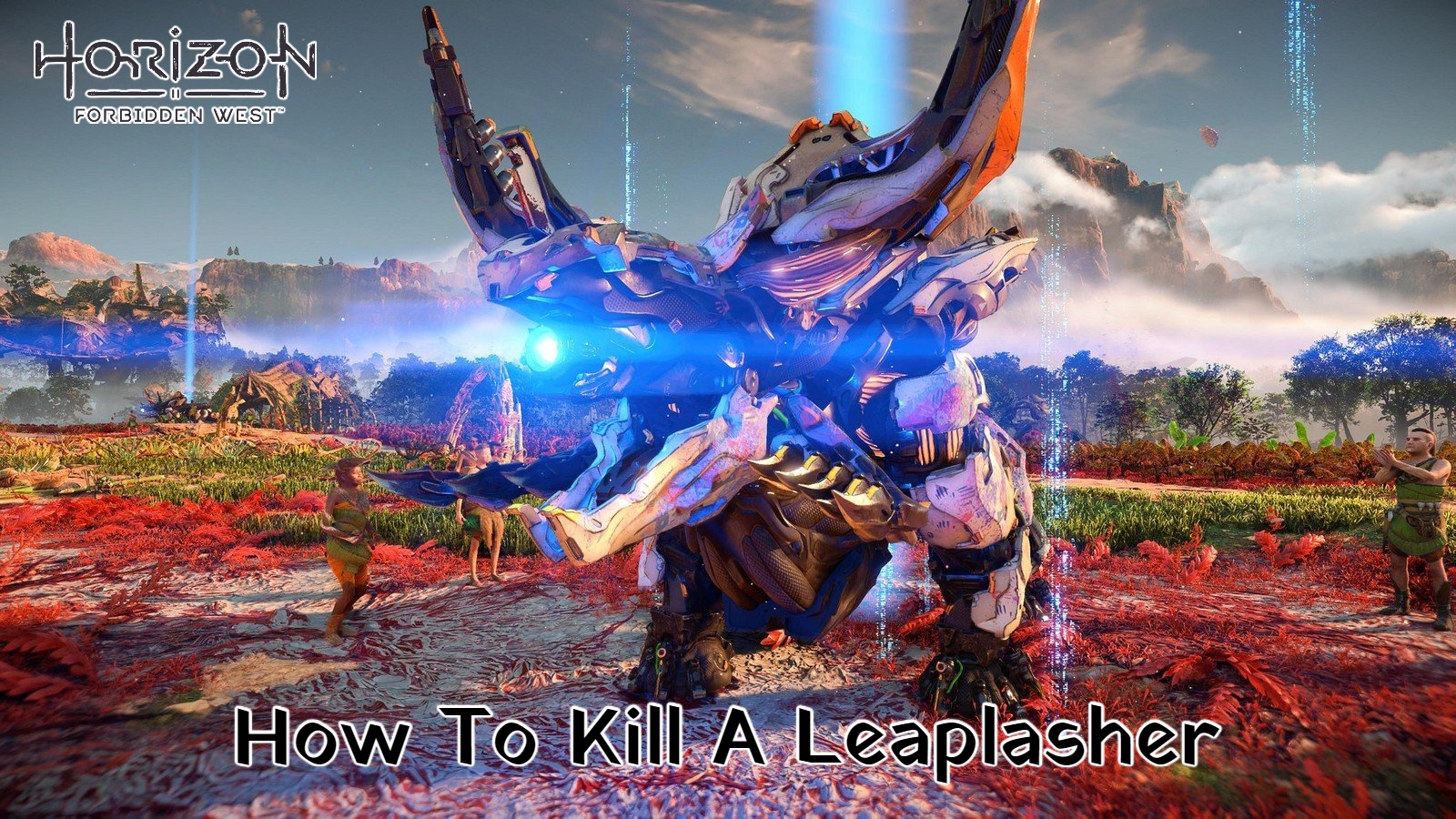 Read more about the article Horizon Forbidden West: How To Kill A Leaplasher