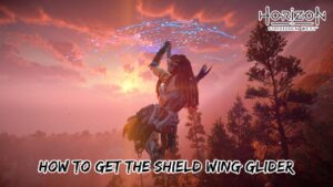 Read more about the article How To Get The Shield Wing Glider Horizon Forbidden West