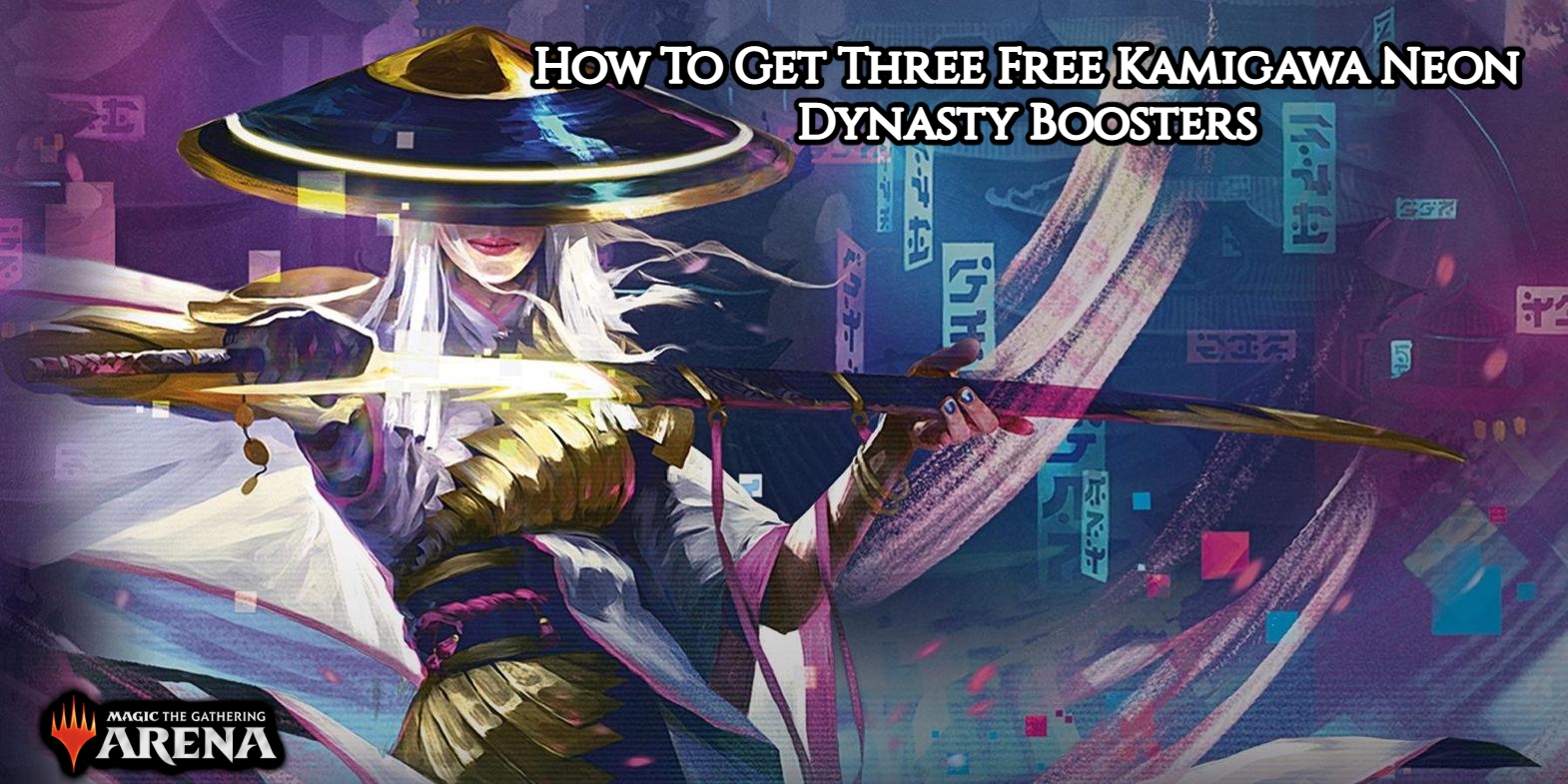 You are currently viewing How To Get Three Free Kamigawa Neon Dynasty Boosters In Magic Arena