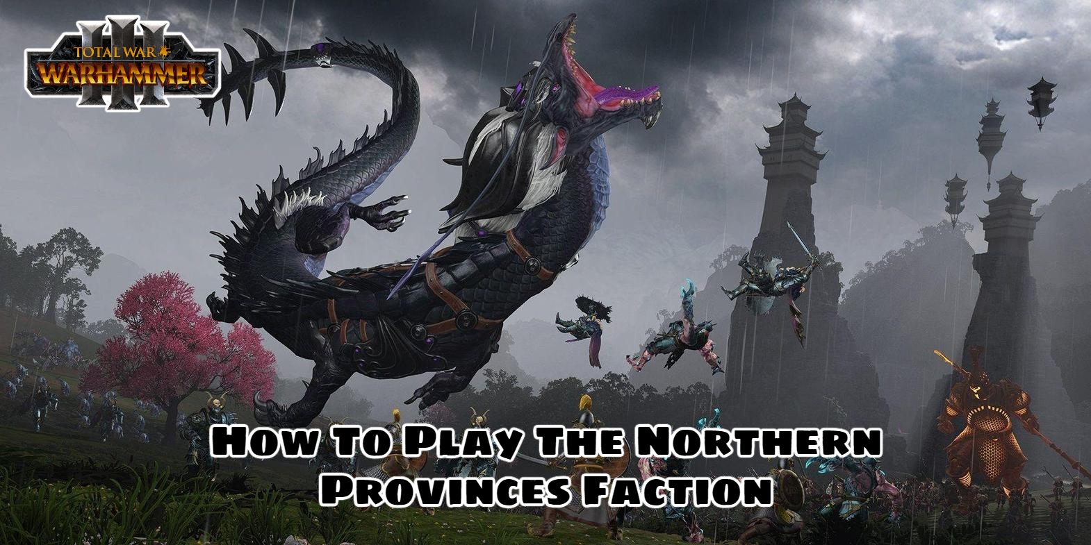 You are currently viewing How To Play The Northern Provinces Faction In Total War: Warhammer 3