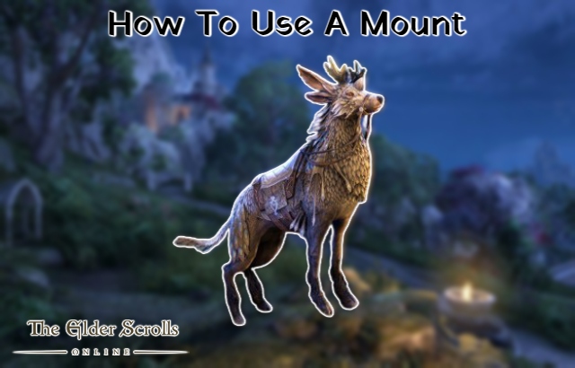 Read more about the article How To Use A Mount In Elder Scrolls Online