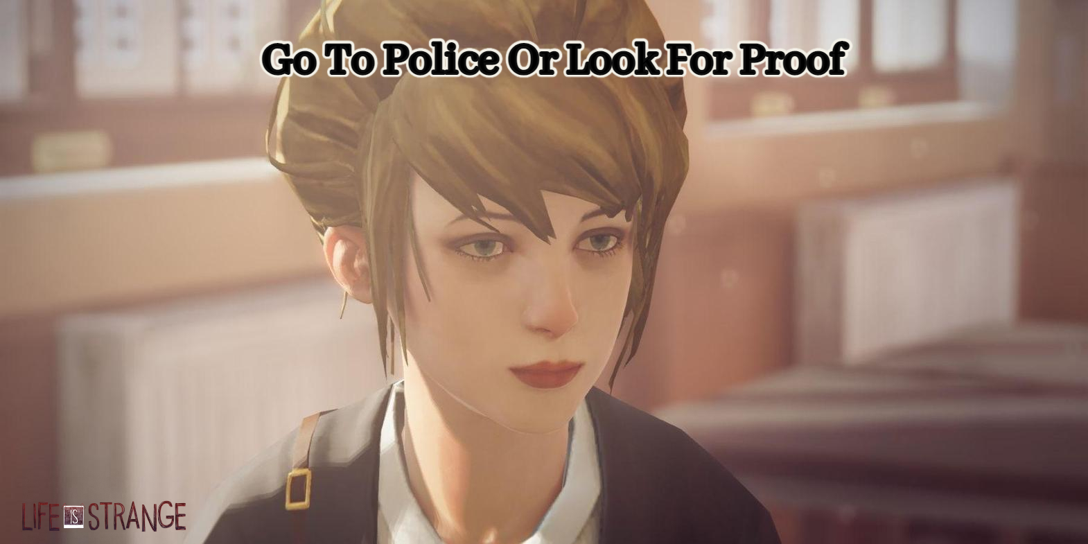 You are currently viewing Go To Police Or Look For Proof In Life Is Strange
