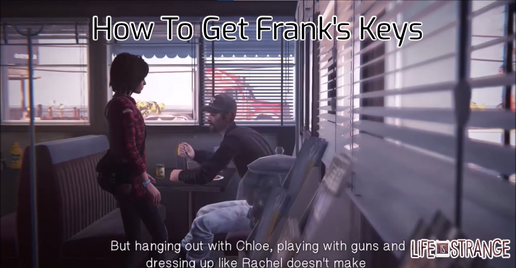 You are currently viewing How To Get Frank’s Keys In Life Is Strange