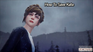 Read more about the article How To Save Kate In Life Is Strange